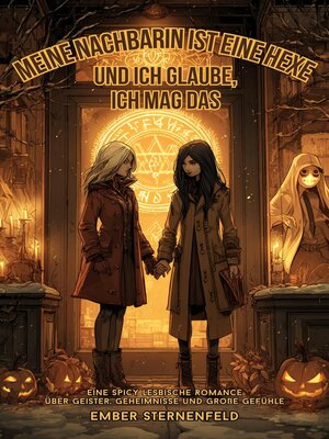 cover image of Meine Nachbarin ist eine Hexe. Und ich glaube, ich mag das